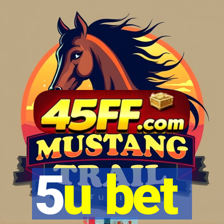 5u bet
